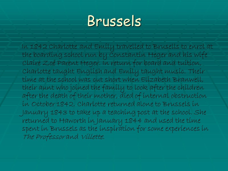 Brussels     In 1842 Charlotte and Emily travelled to Brusells to